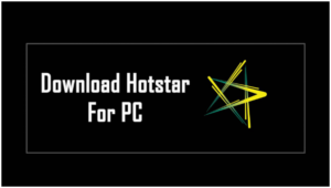 Hotstar for Windows 10/8/7 PC and Mac | How to Download Free |